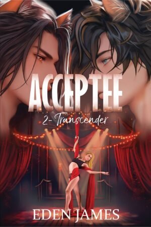 Couverture du roman Acceptée, deuxième tome de la série Transcender par Eden James. Deux hommes au regard intense encadrent une femme suspendue à un tissu aérien, dans une mise en scène sensuelle et dramatique.
