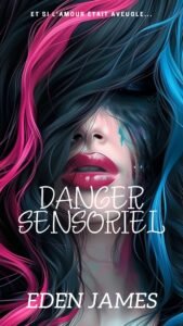 Couverture du roman Danger Sensoriel – dark romance en urban fantasy par Eden James