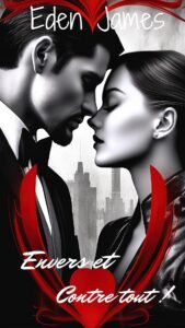 Couverture du roman Envers et contre tout par Eden James. Une romance contemporaine sous haute tension. Age gap