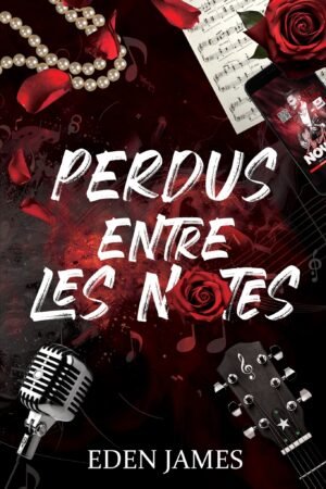 Couverture du roman "Perdus entre les notes" d'Eden James pour l’ebook et le format broché, ambiance musicale et passionnée.