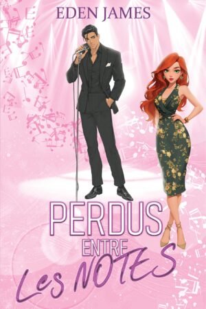 Couverture du roman "Perdus entre les notes" d'Eden James pour l’ebook et le format relié, ambiance musicale et passionnée.