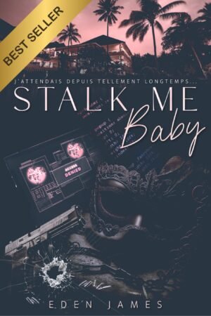 Couverture de la dark romance Stalk Me Baby d’Eden James. Une dark romance. Une arme, un masque, des palmiers, une villa de nuit et une ambiance dark romantique. Best seller