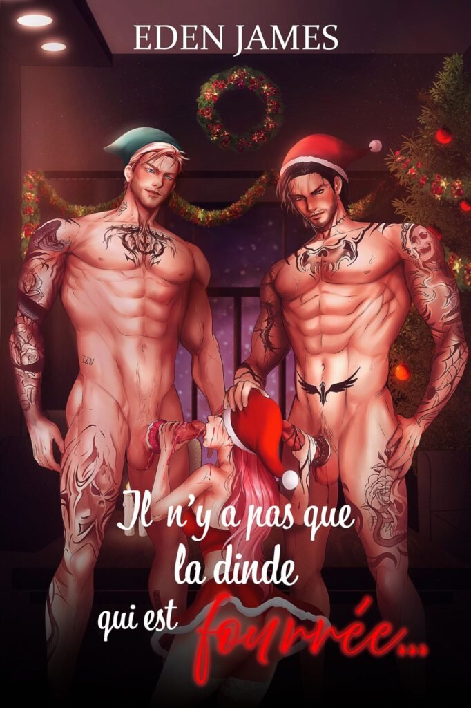 Couverture HOT de Il n'y a pas que la dinde qui est fourrée d'Eden James, illustration érotique de Noël avec deux hommes tatoués et une femme.