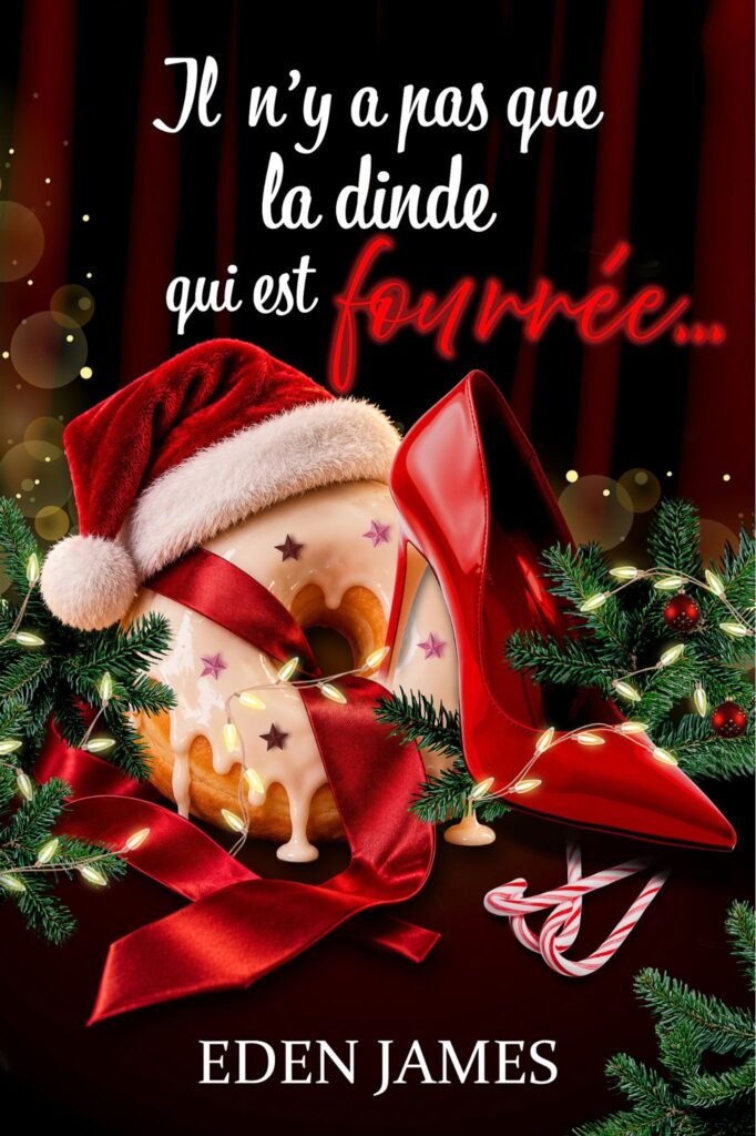 Couverture de Il n'y a pas que la dinde qui est fourrée d'Eden James, édition classique, avec un donut de Noël et un escarpin rouge.